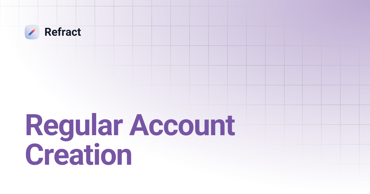 Regular Account Creation | Refract
